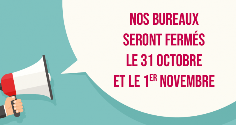 Fermeture de nos bureaux les 31 octobre et 1er novembre