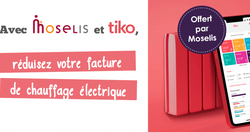 Moselis et tiko vous aident à réduire vos factures de chauffage électrique